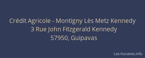 Cr&eacute;dit Agricole - Montigny L&egrave;s Metz Kennedy