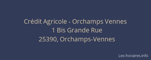 Cr&eacute;dit Agricole - Orchamps Vennes