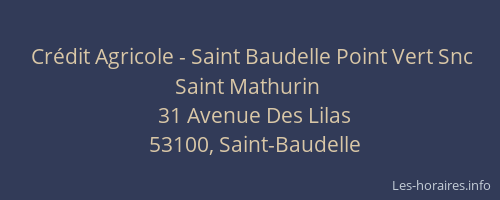 Crédit Agricole - Saint Baudelle Point Vert Snc Saint Mathurin