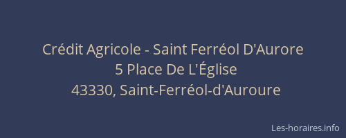 Cr&eacute;dit Agricole - Saint Ferr&eacute;ol D'Aurore