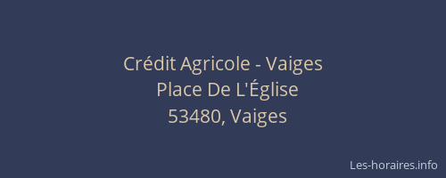 Cr&eacute;dit Agricole - Vaiges