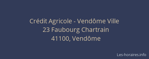 Cr&eacute;dit Agricole - Vend&ocirc;me Ville