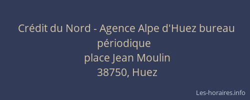 Cr&eacute;dit du Nord - Agence Alpe d'Huez bureau p&eacute;riodique