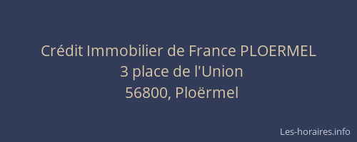 Cr&eacute;dit Immobilier de France PLOERMEL