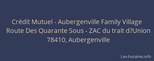 Crédit Mutuel - Aubergenville Family Village