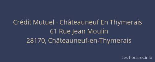 Cr&eacute;dit Mutuel - Ch&acirc;teauneuf En Thymerais