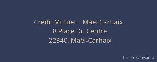 Cr&eacute;dit Mutuel -  Ma&euml;l Carhaix