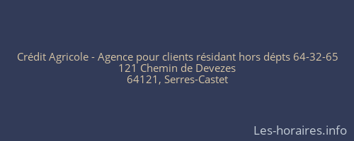 Crédit Agricole - Agence pour clients résidant hors dépts 64-32-65