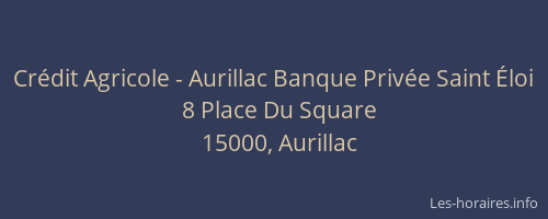 Crédit Agricole - Aurillac Banque Privée Saint Éloi