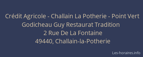 Crédit Agricole - Challain La Potherie - Point Vert Godicheau Guy Restaurat Tradition
