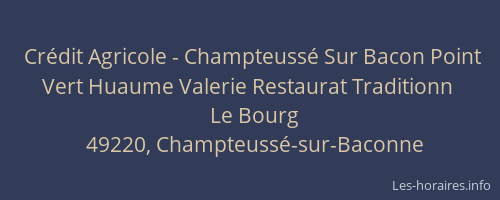 Crédit Agricole - Champteussé Sur Bacon Point Vert Huaume Valerie Restaurat Traditionn