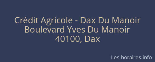 Crédit Agricole - Dax Du Manoir