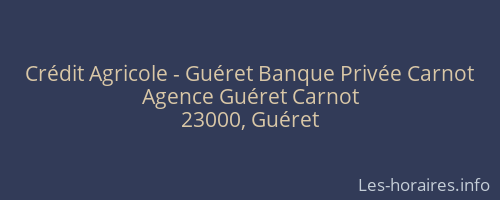 Crédit Agricole - Guéret Banque Privée Carnot