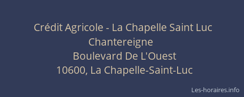 Crédit Agricole - La Chapelle Saint Luc Chantereigne