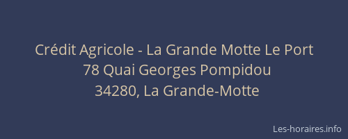 Crédit Agricole - La Grande Motte Le Port
