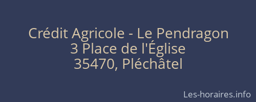 Crédit Agricole - Le Pendragon