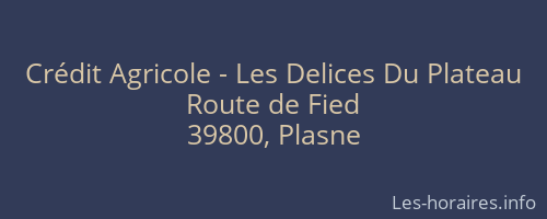 Crédit Agricole - Les Delices Du Plateau