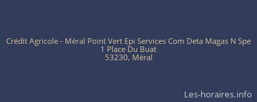 Crédit Agricole - Méral Point Vert Epi Services Com Deta Magas N Spe