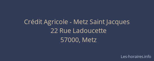 Crédit Agricole - Metz Saint Jacques