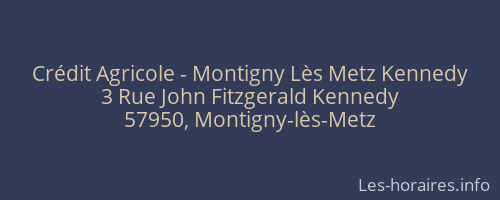 Crédit Agricole - Montigny Lès Metz Kennedy