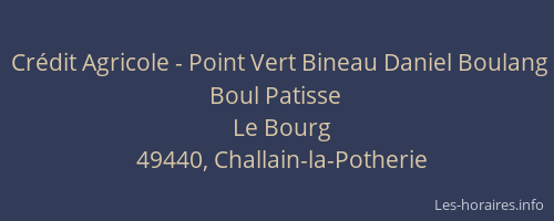 Crédit Agricole - Point Vert Bineau Daniel Boulang Boul Patisse