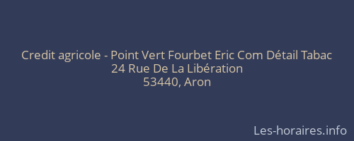 Credit agricole - Point Vert Fourbet Eric Com Détail Tabac