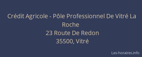 Crédit Agricole - Pôle Professionnel De Vitré La Roche