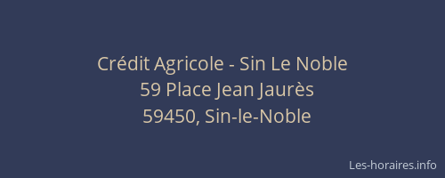 Crédit Agricole - Sin Le Noble