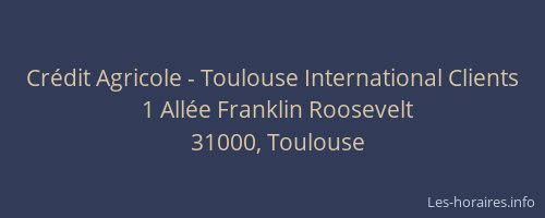 Crédit Agricole - Toulouse International Clients