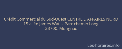 Crédit Commercial du Sud-Ouest CENTRE D'AFFAIRES NORD