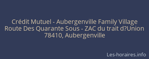 Crédit Mutuel - Aubergenville Family Village