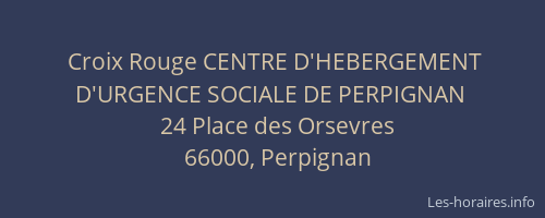 Croix Rouge CENTRE D'HEBERGEMENT D'URGENCE SOCIALE DE PERPIGNAN