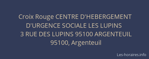 Croix Rouge CENTRE D'HEBERGEMENT D'URGENCE SOCIALE LES LUPINS
