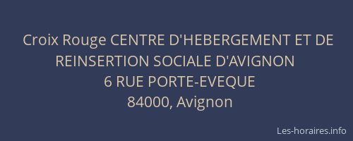 Croix Rouge CENTRE D'HEBERGEMENT ET DE REINSERTION SOCIALE D'AVIGNON