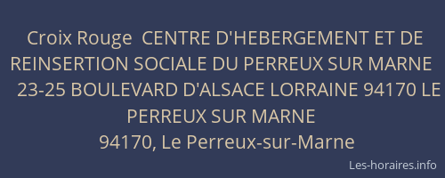Croix Rouge  CENTRE D'HEBERGEMENT ET DE REINSERTION SOCIALE DU PERREUX SUR MARNE
