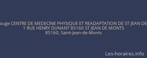 Croix Rouge CENTRE DE MEDECINE PHYSIQUE ET READAPTATION DE ST JEAN DE MONT