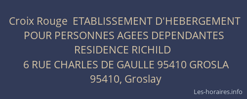 Croix Rouge  ETABLISSEMENT D'HEBERGEMENT POUR PERSONNES AGEES DEPENDANTES RESIDENCE RICHILD