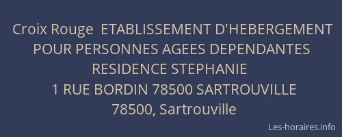 Croix Rouge  ETABLISSEMENT D'HEBERGEMENT POUR PERSONNES AGEES DEPENDANTES RESIDENCE STEPHANIE