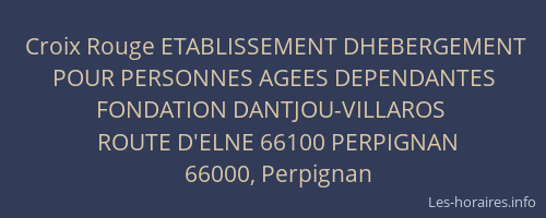 Croix Rouge ETABLISSEMENT DHEBERGEMENT POUR PERSONNES AGEES DEPENDANTES FONDATION DANTJOU-VILLAROS