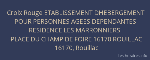 Croix Rouge ETABLISSEMENT DHEBERGEMENT POUR PERSONNES AGEES DEPENDANTES RESIDENCE LES MARRONNIERS