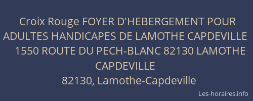 Croix Rouge FOYER D'HEBERGEMENT POUR ADULTES HANDICAPES DE LAMOTHE CAPDEVILLE