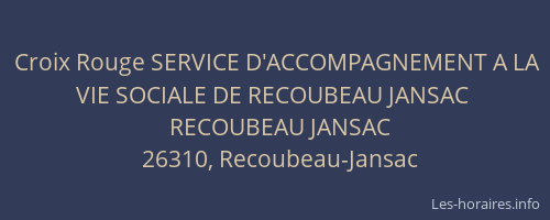 Croix Rouge SERVICE D'ACCOMPAGNEMENT A LA VIE SOCIALE DE RECOUBEAU JANSAC