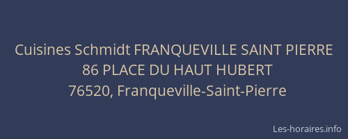 Cuisines Schmidt FRANQUEVILLE SAINT PIERRE