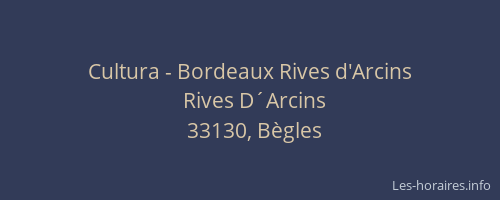 Cultura - Bordeaux Rives d'Arcins