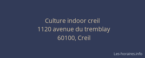 Culture indoor creil
