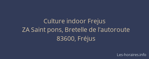 Culture indoor Frejus