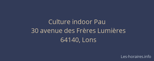 Culture indoor Pau