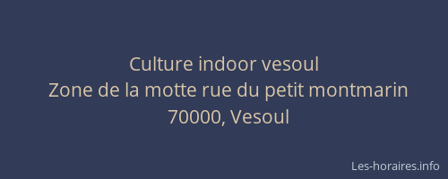 Culture indoor vesoul