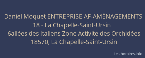 Daniel Moquet ENTREPRISE AF-AM&Eacute;NAGEMENTS 18 - La Chapelle-Saint-Ursin