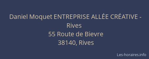 Daniel Moquet ENTREPRISE ALL&Eacute;E CR&Eacute;ATIVE - Rives